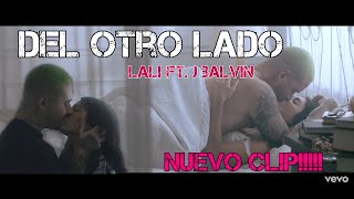 LALI & J BALVIN - Del otro lado (NEW CLIP!!!!!)