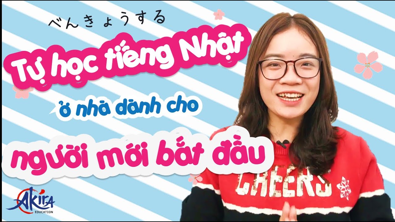 Tự học tiếng Nhật ở nhà cho người mới bắt đầu | Tiếng Nhật cơ bản | Akira Education