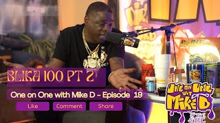 One on One with Mike D Episode 19 - Blika 100