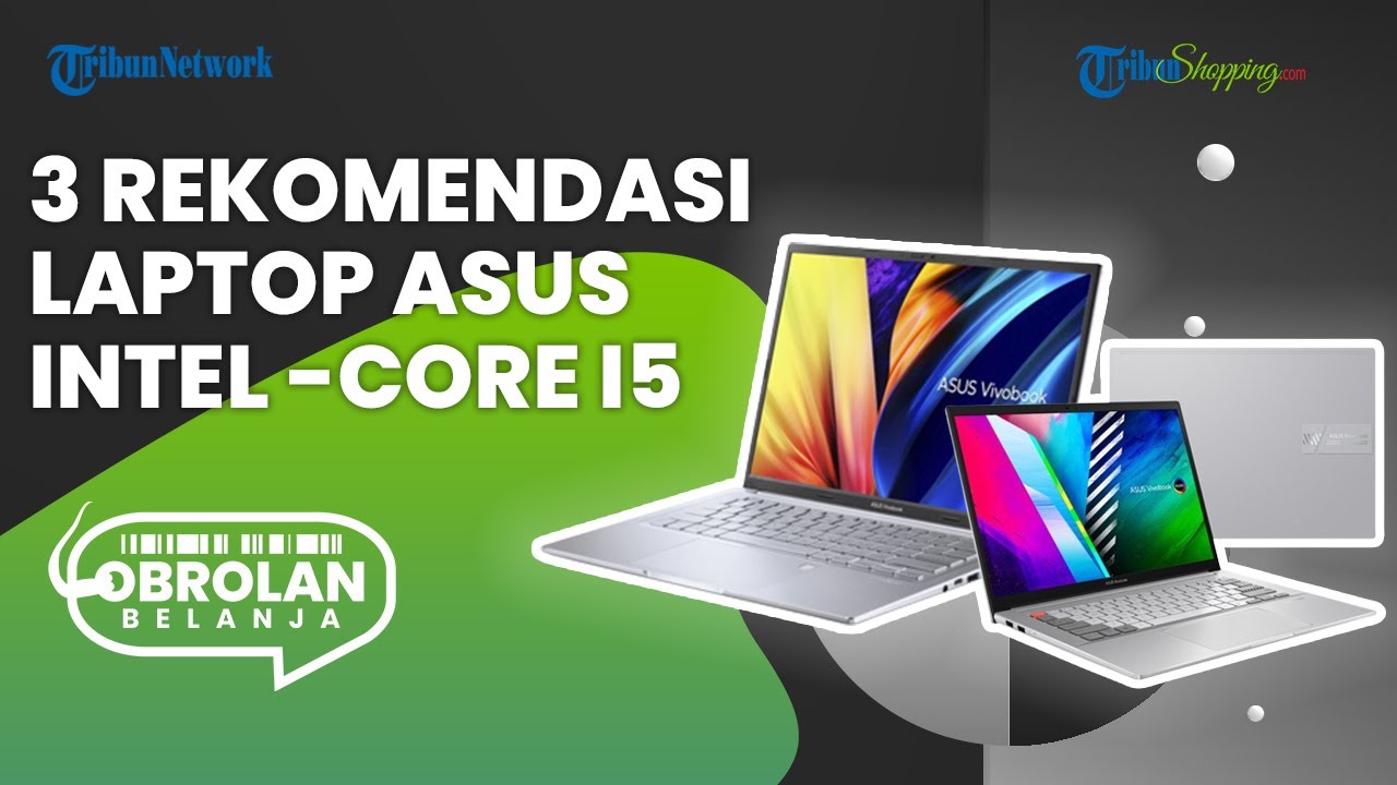 3 Rekomendasi Laptop Asus Core i5 untuk Pelajar & Mahasiswa