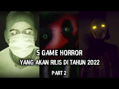 PATUT DI TUNGGU !!! Ini Dia 5 Game Horror Seru & Menegangkan yang akan Rilis di Tahun 2022 PART 2