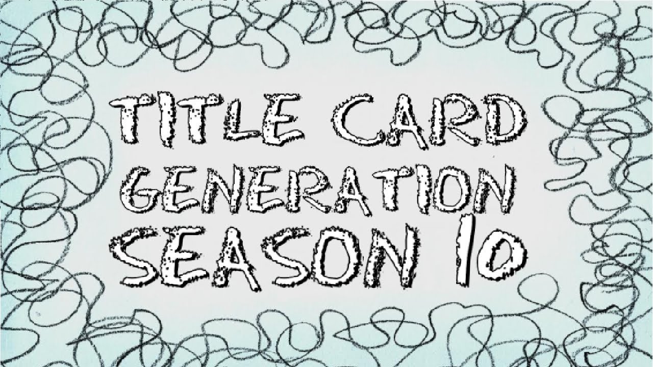 Title Card Generations Season 10 YouTube