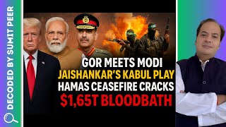 Gor Meets Modi Jaishankars Kabul Play Hamas Ceasefire Cracks 1.65T Bloodbath Sumit Peer