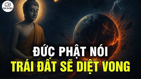 Đức Phật Nói Trái Đất và Vũ Trụ Sẽ Bị Hủy Diệt - Tiết lộ quy luật của vạn vật