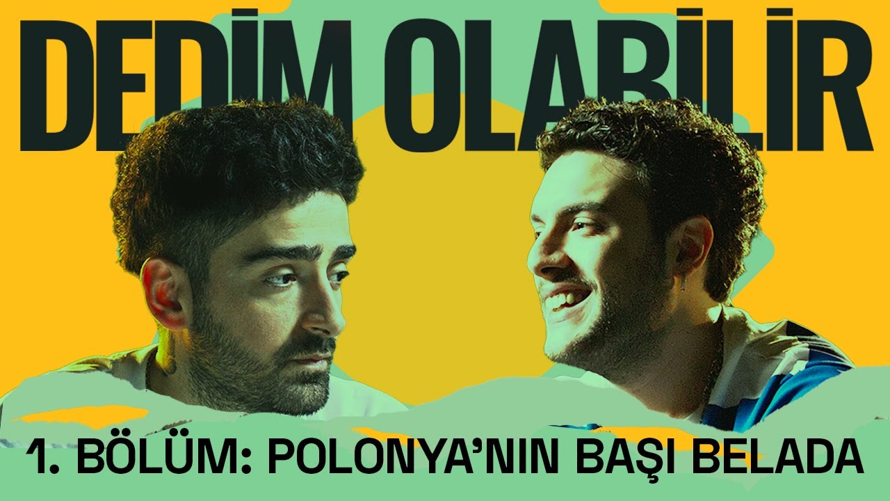 Dedim Olabilir 1. Bölüm: Polonya'nın Başı Belada