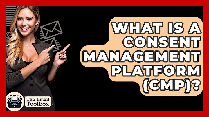 What Is A Consent Management Platform (CMP)? - TheEmailToolbox.com
