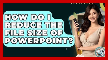 How Do I Reduce The File Size Of PowerPoint? - Learn As An Adult
