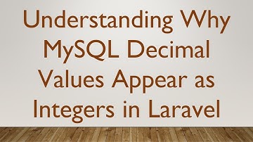 Understanding Why MySQL Decimal Values Appear as Integers in Laravel