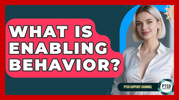 What Is Enabling Behavior? - PTSD Support Channel