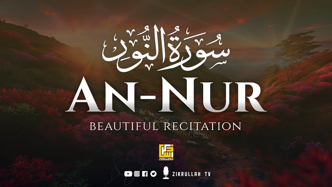 Surah An-Nur (سورة النور) | Really Beautiful Quran Recitation | Zikrullah TV