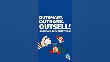 Outsmart Outrank Outsell! Knock Out the Competition!