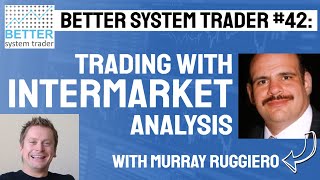 042: Murray Ruggiero talks intermarket analysis, system premise and robust strategies. [AUDIO ONLY]