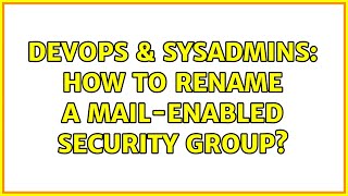 Celebrity DevOps & SysAdmins: How to rename a mail-enabled security group? Profile