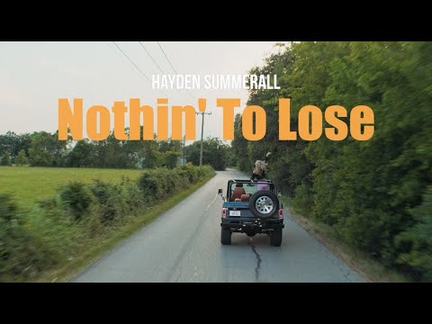 Hayden Summerall   Nothin To Lose Official Music Video