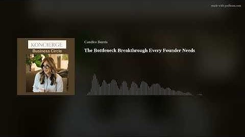 The Bottleneck Breakthrough Every Founder Needs