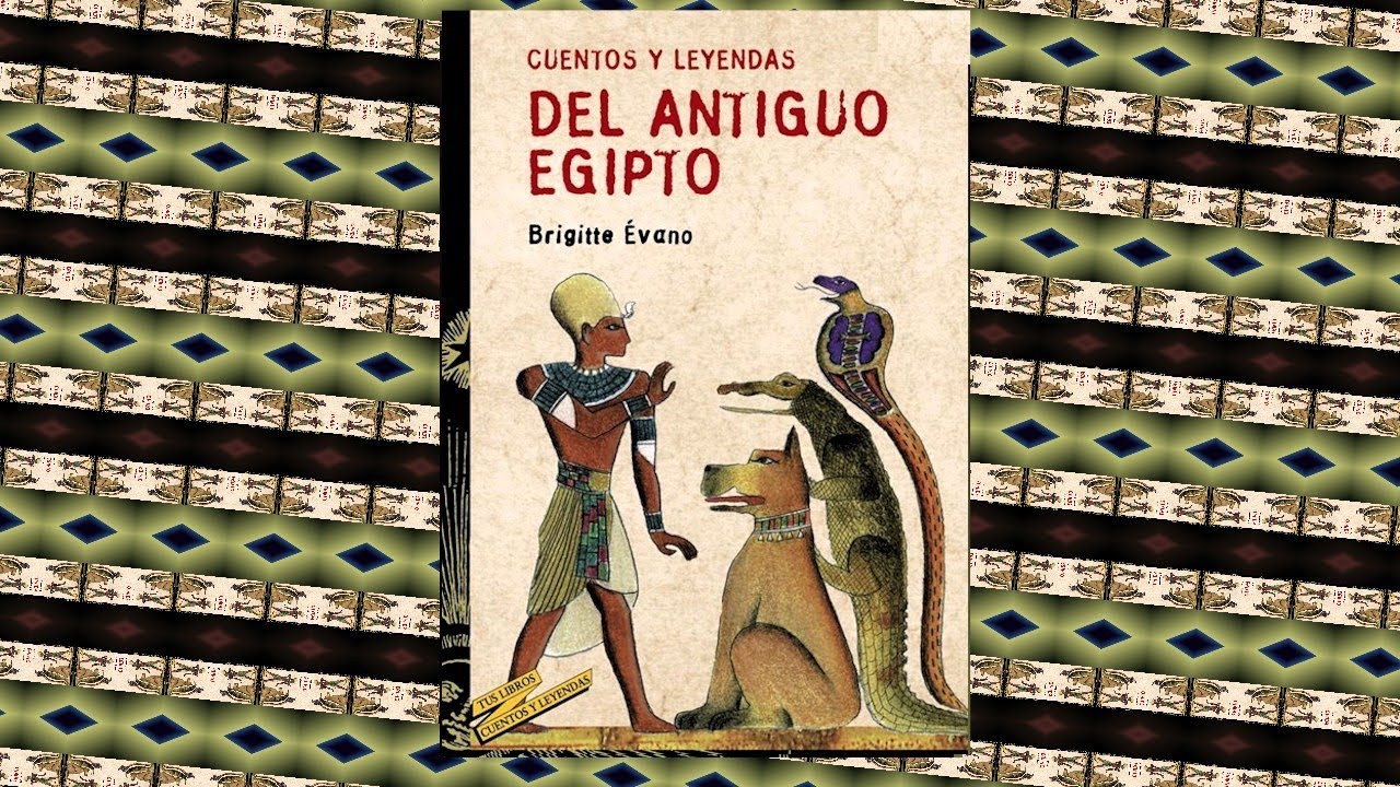 Cuentos y leyendas del antiguo Egipto. Evano Brigitte - YouTube
