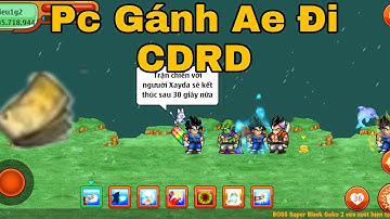 [Ngọc Rồng online] - PC Gánh Ae đi  CDRD