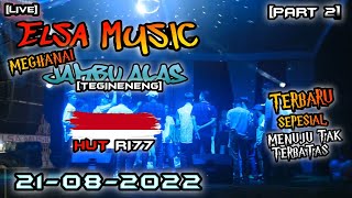 [PART 2] MENUJU FULL MUSIK LEPAS || ELSA MUSIC LIVE JAMBU ALAS TEGINENENG || ELSA MUSIC OFFICIAL