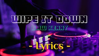 Download Lagu BMW Kenny - Wipe It Down (Lyrics)