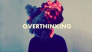 how to stop overthinking everything the quickest way