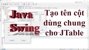 Java Swing 009: Tạo tên các cột cho bảng có thể dùng chung