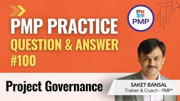 PMP Exam Practice Question and Answer #100 - Project Governance