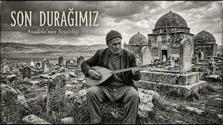 Kaybettiklerimize Selam Olsun - Son Durağımız - Bir Türkü Bir Ömür