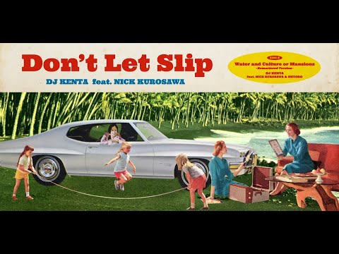 洋楽 DJ KENTA Nick Kurosawa Don't Let Slip Don't Let Slip / DJ KENTA feat Nick Kurosawa | SNEA