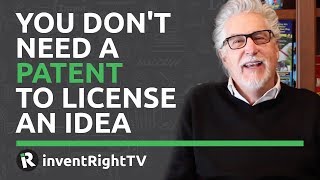 You Don't Need a Patent to License an Idea
