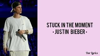 Stuck In The Moment  - Justin Bieber (lyrics vidio)