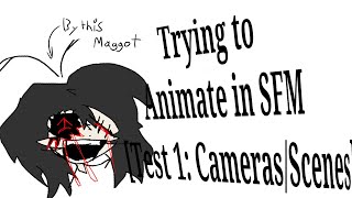 Trying to Animate in SFM [Test 1: Cameras/Scenes]
