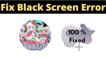 Fix Gacha Life App Black Screen Error Problem Solved in Android - Gacha Life App screen issue solved