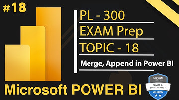 Merge, Append Queries in Power BI Desktop | Microsoft Power BI PL 300 Exam Series - 2025 | Day 18