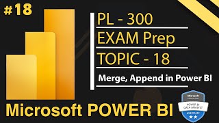 Merge, Append Queries in Power BI Desktop | Microsoft Power BI PL 300 Exam Series - 2025 | Day 18