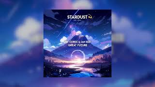 Jey Cordz & IAN SIZE - Great Future (Stardust Release)