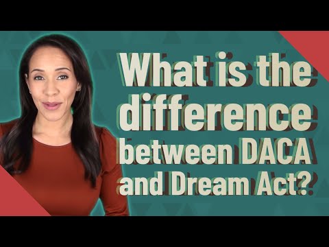 What is the difference between DACA and Dream Act?