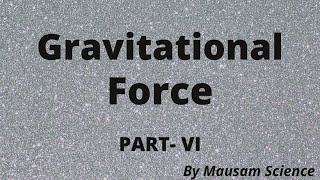 Gravitational force part 6. Free fall and weightlessness.