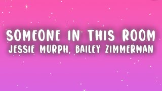 Jessie Murph Bailey Zimmerman  Someone In This Room s