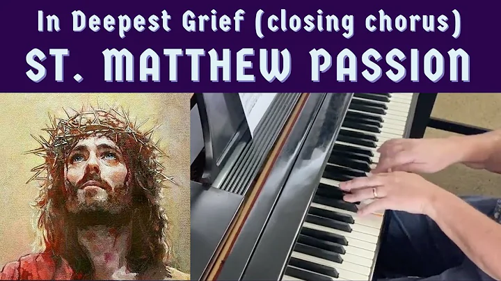 J.S. BACH: "In Deepest Grief" from St. Matthew Pas...