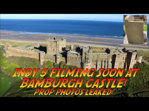 Indiana Jones 5 filming soon at Bamburgh Castle! Filming location and photos leaked! Indy 5!