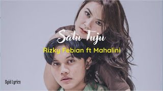 Satu Tuju  Rizky Febian Ft Mahalini lirik Lagu