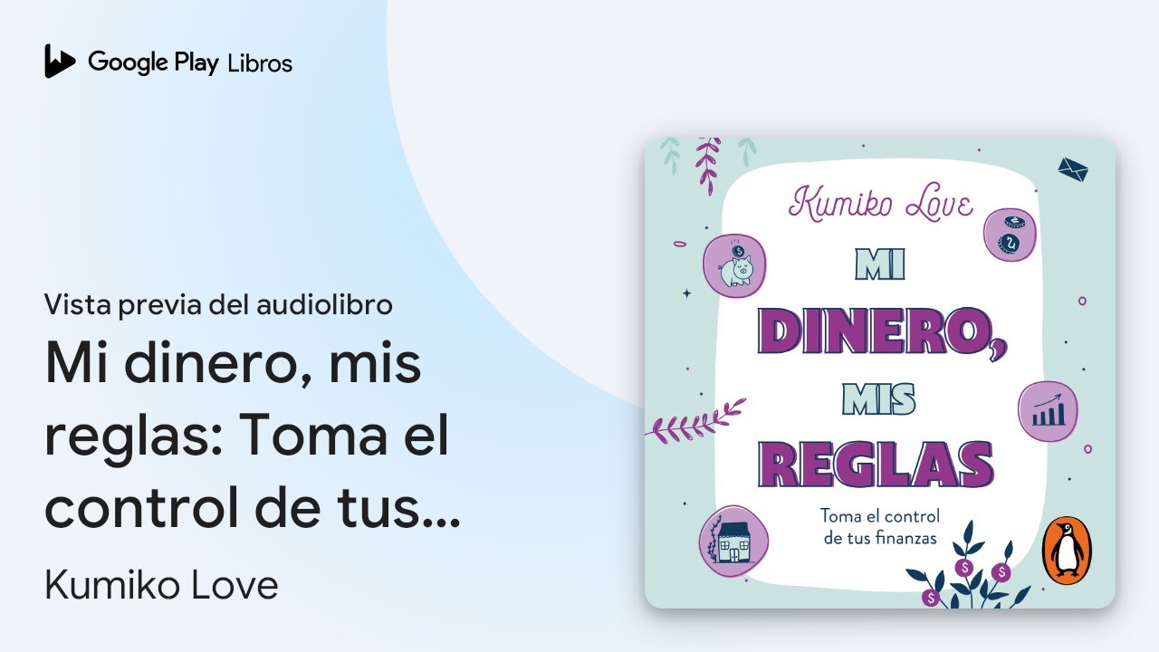 Mi dinero, mis reglas: Toma el control de tus… de Kumiko Love · Vista ...