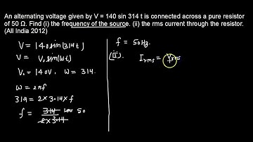 An alternative voltage is given by V=  140 sin 314t is connected across a pure register of 50 ohm.