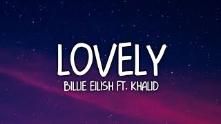 Billie Eilish - Lovely (Lyrics) Ft. Khalid