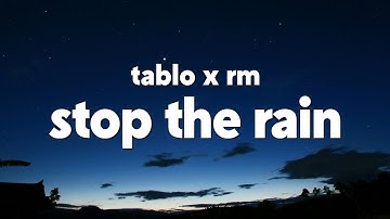 TABLO X RM - Stop The Rain (Lyrics)