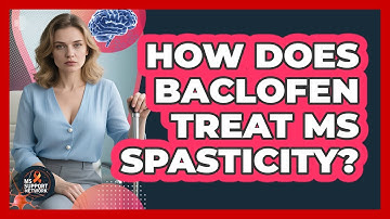 How Does Baclofen Treat MS Spasticity? - MS Support Network