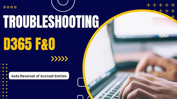 Auto Reversal Of Accrual Entries, Reversing Accruals | D365 F&O, Troubleshooting