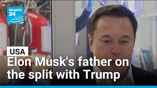 Elon Musk's father on the split with Donald Trump • FRANCE 24 English