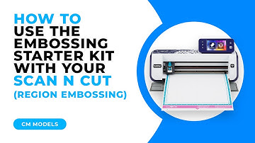 HOW TO USE THE EMBOSSING STARTER KIT (REGION EMBOSSING) WITH YOUR SCAN N CUT - CM MODELS
