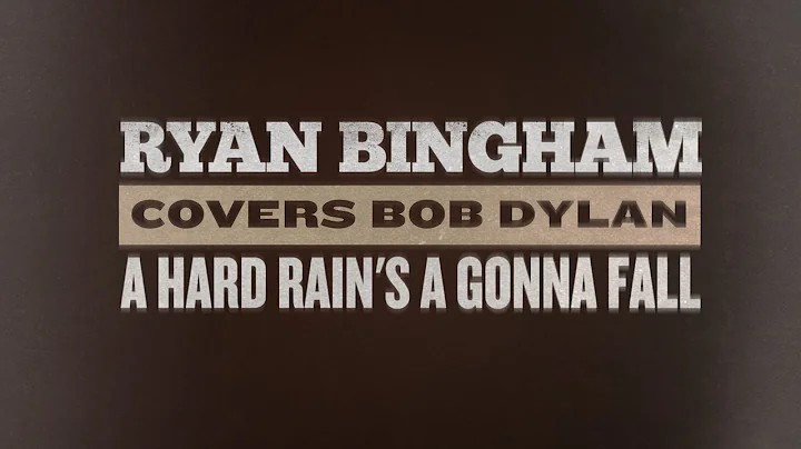 Ryan Bingham Covers Bob Dylan's "A Hard Rain's A G...
